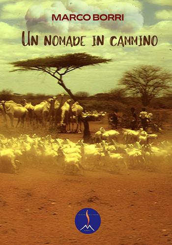 Un nomade in cammino - Marco Borri - Libro Edizioni Vulcaniche 2025, Racconti vulcanici | Libraccio.it
