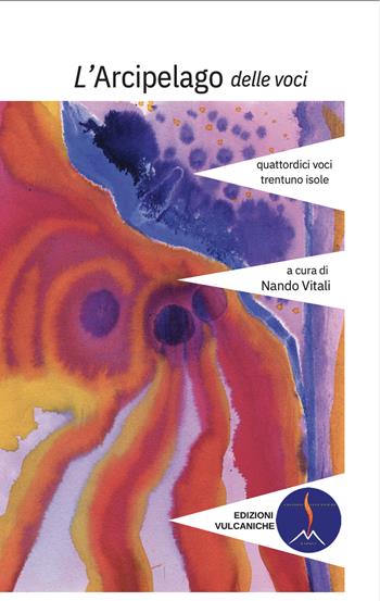 L'arcipelago delle voci. Quattordici voci, ventinove isole. Vol. 1  - Libro Edizioni Vulcaniche 2025, Racconti vulcanici | Libraccio.it