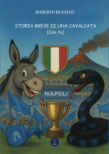 Storia breve di una cavalcata. (Con-te). Ediz. integrale - Roberto Di Salvo - Libro Edizioni Vulcaniche 2025, Goal & fede | Libraccio.it