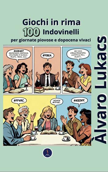Giochi in rima. 100 indovinelli per giornate piovose e dopocena vivaci - Alvaro Lukacs - Libro Edizioni Vulcaniche 2025 | Libraccio.it