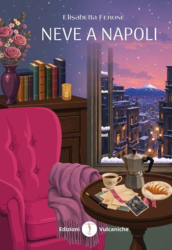 Neve a Napoli. Nuova ediz. - Elisabetta Ferone - Libro Edizioni Vulcaniche 2026, Romanzi vulcanici | Libraccio.it