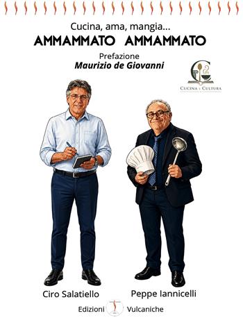 Ammammato ammammato. Cucina, ama, mangia.... Ediz. illustrata - Ciro Salatiello, Peppe Iannicelli - Libro Edizioni Vulcaniche 2026 | Libraccio.it