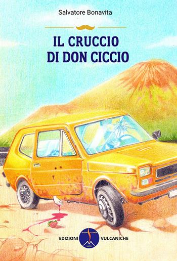 Il cruccio di don Ciccio - Salvatore Bonavita - Libro Edizioni Vulcaniche 2026, Narratori Vulcanici | Libraccio.it