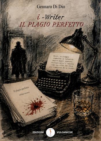 I-Writer. Il plagio perfetto - Gennaro Di Dio - Libro Edizioni Vulcaniche 2026, Ombre nell'anima. Thriller psicologici | Libraccio.it
