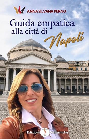 Guida empatica alla città di Napoli. Ediz. illustrata - Anna Silvana Perno - Libro Edizioni Vulcaniche 2026 | Libraccio.it