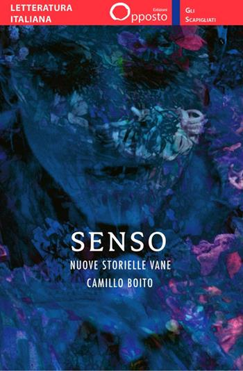 Senso. Nuove storielle vane - Camillo Boito - Libro Opposto Edizioni 2024, Letteratura italiana | Libraccio.it