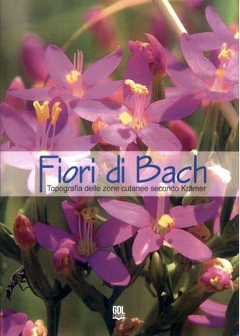 Fiori di Bach. Topografia delle zone cutanee secondo Krämer  - Libro GDL 2025 | Libraccio.it