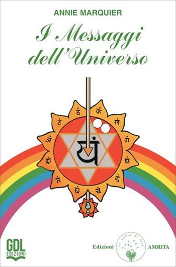 I messaggi dell'universo. Carte che presentano dei pensieri-chiave in grado di orientare la mente nella direzione di maggiore aiuto. 54 Carte - Annie Marquier - Libro GDL 2026 | Libraccio.it