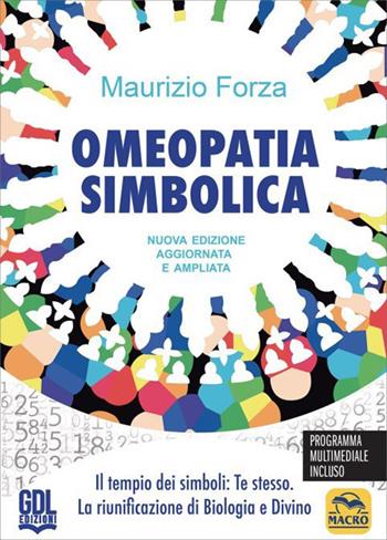 Omeopatia simbolica. Il tempio dei simboli: te stesso. La riunificazione di biologia e divino - Maurizio Forza - Libro GDL 2026 | Libraccio.it