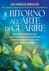 Il ritorno all'arte di guarire. Dalla cura del sintomo alla guarigione della persona tramite la Medicina delle 6P e la Carta di Bologna