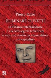 Eliminare Olivetti. La finanza internazionale e i servizi segreti (americani e vaticani) contro un imprenditore anticapitalista 