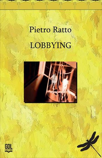 Lobbying - Pietro Ratto - Libro GDL 2026 | Libraccio.it