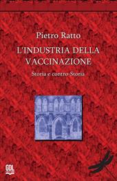 L'industria della vaccinazione. Storia e contro-storia