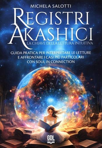 Registri akashici. La chiave della lettura intuitiva - Michela Salotti - Libro GDL 2026 | Libraccio.it