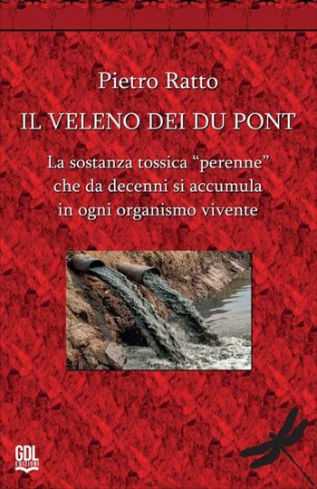 Il veleno dei Du Pont. La sostanza tossica «perenne» che da decenni si accumula in ogni organismo vivente - Pietro Ratto - Libro GDL 2026 | Libraccio.it