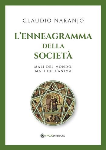 L'enneagramma della società. Mali del mondo, mali dell'anima - Claudio Naranjo - Libro Spazio Interiore 2024, Portali | Libraccio.it