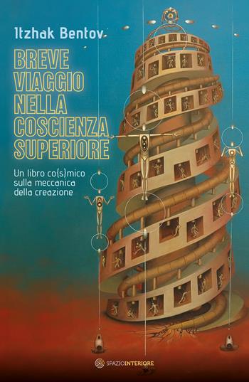 Breve viaggio nella coscienza superiore. Un libro co(s)mico sulla meccanica della creazione - Itzhak Bentov - Libro Spazio Interiore 2025 | Libraccio.it