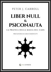 Liber Null & Psiconauta. La pratica della magia del caos