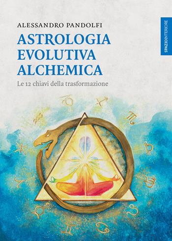 Astrologia evolutiva alchemica. Le 12 chiavi della trasformazione - Alessandro Pandolfi - Libro Spazio Interiore 2025, Lanterne | Libraccio.it