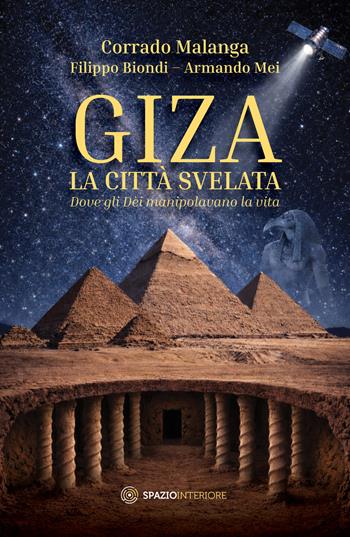 Giza. La città svelata. Dove gli dèi manipolavano la vita - Corrado Malanga, Filippo Biondi, Armando Mei - Libro Spazio Interiore 2026, Nonordinari | Libraccio.it