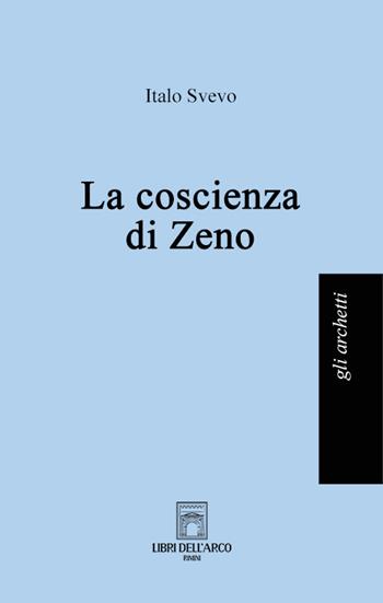 La coscienza di Zeno - Italo Svevo - Libro Libri dell'Arco 2024, Gli archetti | Libraccio.it