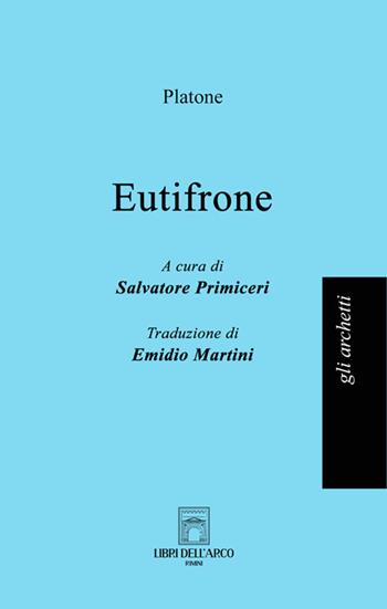 Eutifrone - Platone - Libro Libri dell'Arco 2024, Gli archetti | Libraccio.it