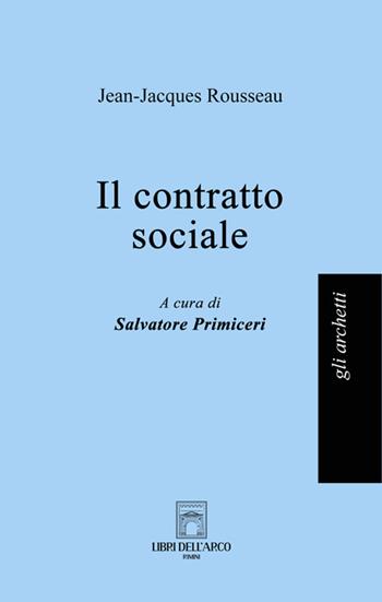 Il contratto sociale - Jean-Jacques Rousseau - Libro Libri dell'Arco 2025, Gli archetti | Libraccio.it