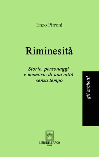 Riminesità. Storie, personaggi e memorie di una città senza tempo - Enzo Pirroni - Libro Libri dell'Arco 2025, Gli archetti | Libraccio.it
