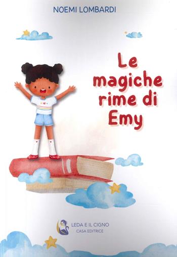 Le magiche rime di Emy - Noemi Lombardi - Libro Leda e il cigno Edizioni 2024 | Libraccio.it