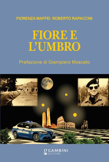 Fiore e l'Umbro - Roberto Rapaccini, Fiorenza Maffei - Libro Gambini Editore 2025 | Libraccio.it
