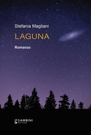 Laguna - Stefania Magliani - Libro Gambini Editore 2025 | Libraccio.it
