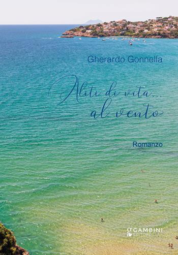 Aliti di vita... al vento - Gherardo Gonnella - Libro Gambini Editore 2025 | Libraccio.it