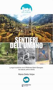 Sentieri dell'umano. Lungo le antiche vie di Rhêmes-Saint-Georges: tra natura, arte e storia