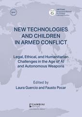 New technologies and children in armed conflict. Legal, ethical, and humanitarian challenges in the age of ai and autonomous weapons
