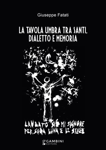 La tavola umbra tra santi, dialetto e memoria - Giuseppe Fatati - Libro Gambini Editore 2025 | Libraccio.it