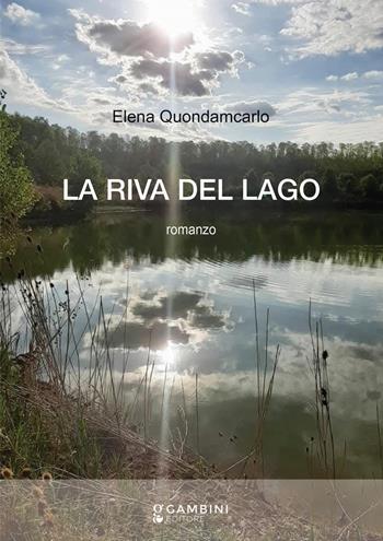 La riva del lago - Elena Quondamcarlo - Libro Gambini Editore 2025 | Libraccio.it