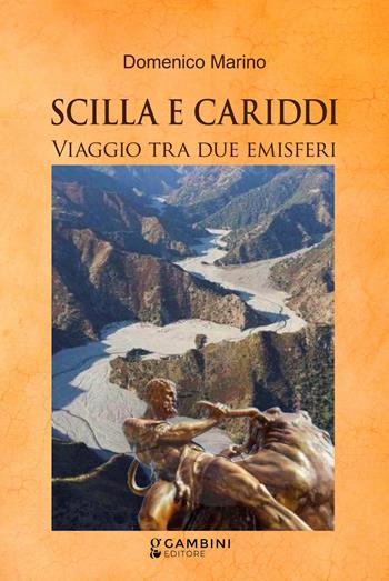 Scilla e Cariddi. Viaggio tra due emisferi - Domenico Marino - Libro Gambini Editore 2026 | Libraccio.it