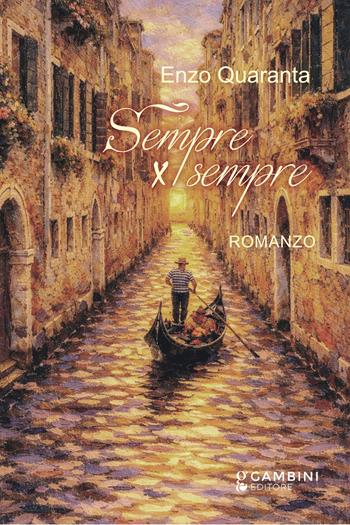 Sempre x sempre - Enzo Quaranta - Libro Gambini Editore 2026 | Libraccio.it