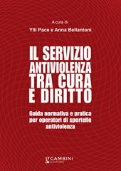 Il servizio antiviolenza tra cura e diritto. Guida normativa e pratica per operatori di sportello antiviolenza
