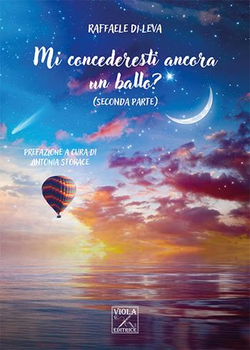Mi concederesti ancora un ballo?. Vol. 2 - Raffaele Di Leva - Libro Viola Editrice 2024, Storie di vita | Libraccio.it