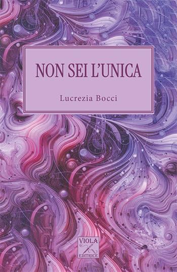 Non sei l'unica - Lucrezia Bocci - Libro Viola Editrice 2024, Formazione | Libraccio.it