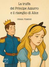 La truffa del principe azzurro e il risveglio di Alice