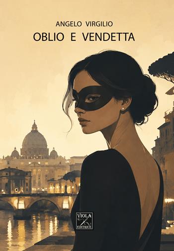Oblio e Vendetta - Angelo Virgilio - Libro Viola Editrice 2026 | Libraccio.it