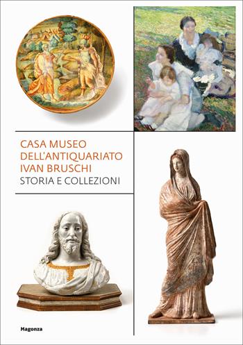 Casa museo dell'antiquariato Ivan Bruschi. Storia e collezioni. Ediz. illustrata  - Libro Magonza 2025, Arte | Libraccio.it