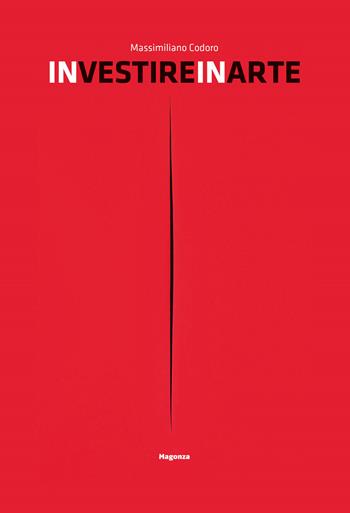 Investire in arte - Massimiliano Codoro - Libro Magonza 2024, Arte | Libraccio.it