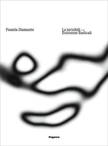 Pamela Diamante. Le invisibili. Esistenze radicali. Ediz. italiana e inglese  - Libro Magonza 2026, Arte | Libraccio.it