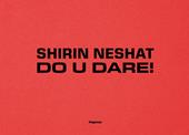 Shirin Neshat. Do U Dare! Ediz. italiana e inglese