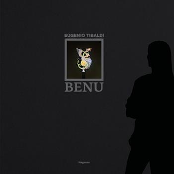 Benu. Ediz. italiana e inglese - Eugenio Tibaldi - Libro Magonza 2026, Arte | Libraccio.it