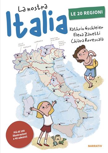 La nostra Italia. Le 20 regioni. Ediz. illustrata. Con Adesivi - Kathrin Gschleier, Elena Zanetti - Libro Narrativ 2026 | Libraccio.it