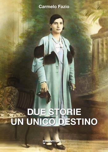 Due storie un unico destino - Carmelo Fazio - Libro Monti Edizioni 2025 | Libraccio.it
